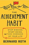 The Achievement Habit: Stop Wishing, Start Doing, and Take Command of Your Life cover image