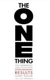 The ONE Thing: The Surprisingly Simple Truth Behind Extraordinary Results cover image